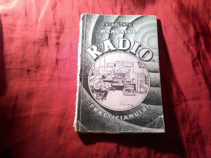 V.I.Baltatu - Manualul Radio-Practicianului-Instrumente ,Masuri Ed. 1944 138 pag