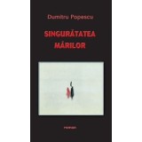 Singuratatea marilor/Dumitru Popescu