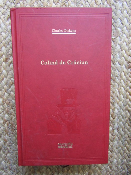 Colind de Craciun - Charles Dickens (Editura Adevarul, 2010) - Roman Cartonat