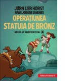 Biroul de investigatii nr. 2. Operatiunea Statuia de bronz - Jorn Lier Horst, Hans Jorgen Sandnes, Diana Polgar