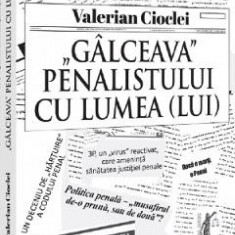 Galceava penalistului cu lumea (lui) - Valerian Cioclei