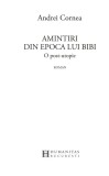 Amintiri din epoca lui Bibi | Andrei Cornea