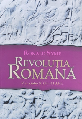 Revolutia Romana. Roma Intre 60 I.hr. - 14 D.hr. - Ronald Syme ,558679 foto