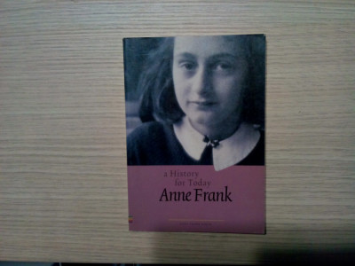 A HISTORY FOR TADAY ANNE FRANK - Anne Frank Stichting, Amstrdam, 1996, 94 p. foto