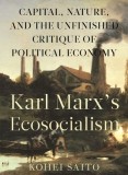 Karl Marx&#039;s Ecosocialism: Capital, Nature, Critique of Political Economy - Carte in Engleza