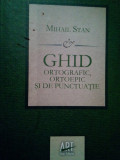 Mihail Stan - Ghid ortografic, ortoepic si de punctuatie (2011)