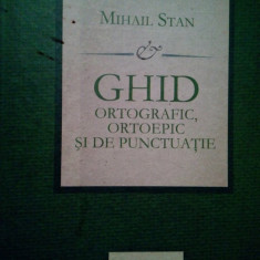 Mihail Stan - Ghid ortografic, ortoepic si de punctuatie (2011)