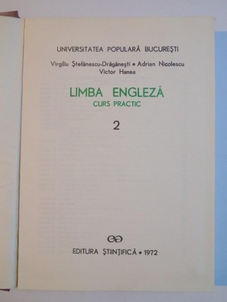 LIMBA ENGLEZA CURS PRACTIC 2 de VIRGILIU STEFANESCU de DRGANESTI , ADRIAN NICOLESCU , VICTOR HANEA , 1972