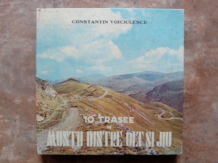 Constantin Voiculescu - 10 trasee in muntii dintre Olt si Jiu