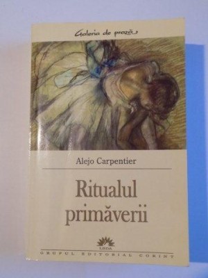 RITUALUL PRIMAVERII de ALEJO CARPENTIER , 2005 foto