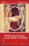 Cumpara ieftin Barbatul si femeia: cazul serios al iubirii/Angelo Scola
