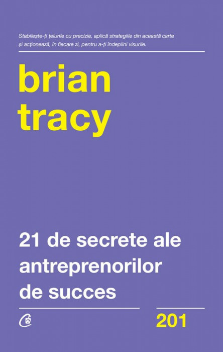 21 De Secrete Ale Antreprenorilor De Succes, Brian Tracy - Editura Curtea Veche