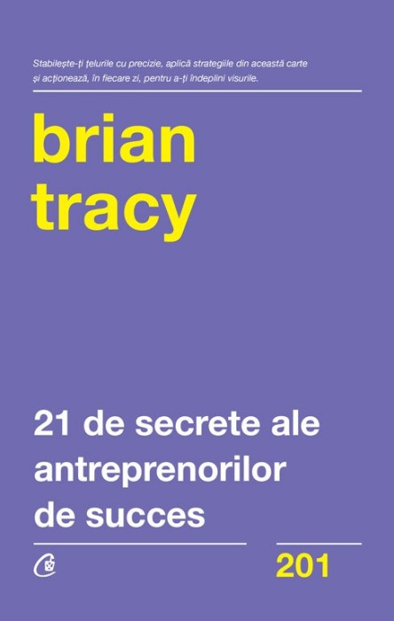 21 De Secrete Ale Antreprenorilor De Succes, Brian Tracy - Editura Curtea Veche