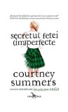 Secretul fetei (im)perfecte - Paperback brosat - Courtney Summers - Leda