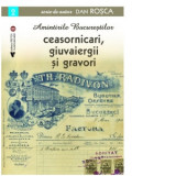 Amintirile Bucurestilor. Ceasornicari, giuvaiergii si gravori - Dan Rosca