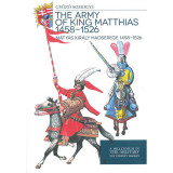 M&aacute;ty&aacute;s kir&aacute;ly hadserege 1458-1526 - The army of King Matthias 1458-1526 - Somogyi Győző