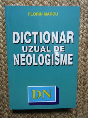 DICTIONAR UZUAL DE NEOLOGISME-FLORIN MARCU foto