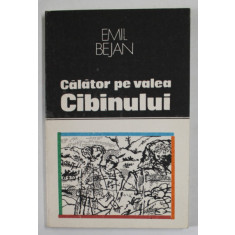 CALATOR PE VALEA CIBINULUI de EMIL BEJAN , LEGENDE SI POVESTIRI SIBIENE , 1990