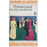Robert Goldwater - Primitivismul in arta moderna (Editia: 1974)