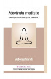Cumpara ieftin Adevărata meditație - Paperback brosat - Adyashanti - Mix