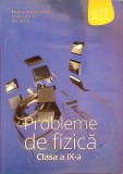 PROBLEME DE FIZICA, CLASA A IX-A-RODICA IONESCU-ANDREI, CRISTINA ONEA, ION TOMA-261290