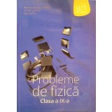 PROBLEME DE FIZICA, CLASA A IX-A-RODICA IONESCU-ANDREI, CRISTINA ONEA, ION TOMA-261346