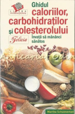 Ghidul Caloriilor, Carbohidratilor Si Colesterolului - Martha Schueneman foto