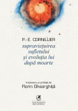 Supravietuirea sufletului si evolutia lui dupa moarte | P.-E. Cornillier, Cartea Romaneasca Educational