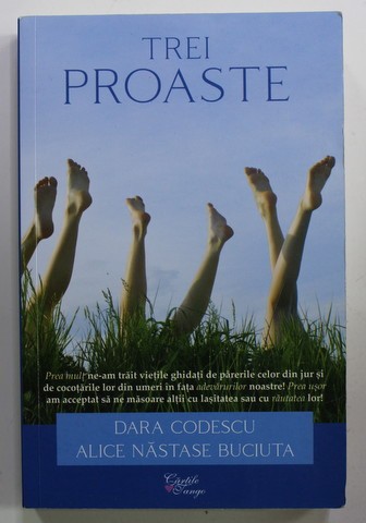 TREI PROASTE de DARA CODESCU si ALICE NASTASE BUCIUTA , 2020 | arhiva ...