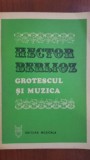 Grotescul si muzica- Hector Berlioz