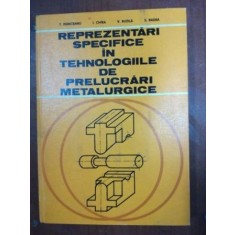 Reprezentari specifice in tehnologiile de prelucrari metalurgice- T. Ivanceanu, I. Chira