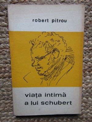 VIATA INTIMA A LUI SCHUBERT-ROBERT PITROU foto