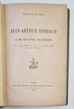 JEAN - ARTHUR RIMBAUD , SA VIE , SON OEUVRE , SON INFLUENCE par FRANCOIS RUCHON , 1929
