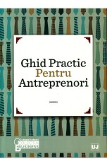 Ghid practic pentru antreprenori - Daniela Cretu, Felix-Silviu Daniliuc foto