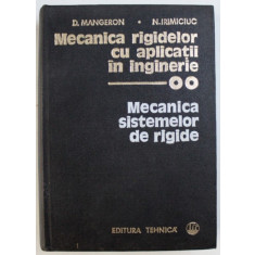 MECANICA RIGIDELOR CU APLICATII IN INGINERIE , VOL. II : MECANICA SISTEMELOR DE RIGIDE de D. MANGERON si N. IRIMCIUC , 1980