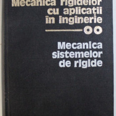 MECANICA RIGIDELOR CU APLICATII IN INGINERIE , VOL. II : MECANICA SISTEMELOR DE RIGIDE de D. MANGERON si N. IRIMCIUC , 1980