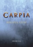 Carte/roman fantasy Carpia. Regatul uitat.