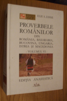 IULIU A. ZANE - PROVERBELE ROMANILOR din Romania, Basarabia - Vol. VI, 2004 foto