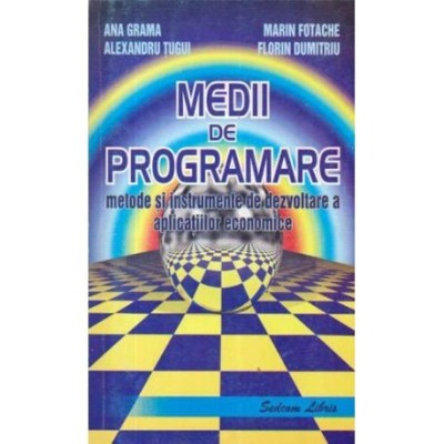 colectiv - Medii de programare - metode si instrumente de dezvoltare a aplicatiilor economice - 110816 foto