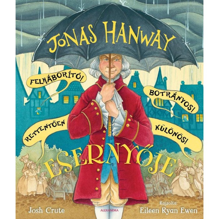 Jonas Hanway Felh&aacute;bor&iacute;t&oacute;! Botr&aacute;nyos! Rettentően k&uuml;l&ouml;n&ouml;s! Esernyője - Josh Crute