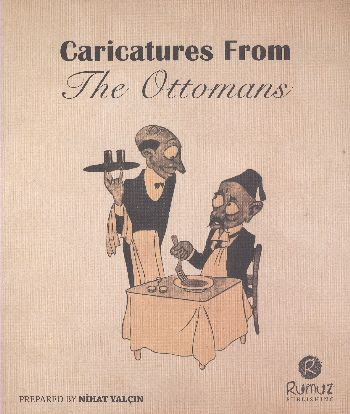 Caricatures from The Ottomans caricaturi lumea otomana turci Otoman 110 il. RARA