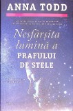 Nesf&acirc;rșita Lumină a Prafului de Stele - Anna Todd, Editura Trei, 2025, Roman, Paperback, 301 Pagini