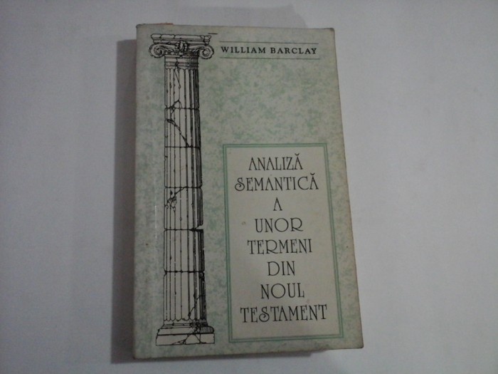 ANALIZA SEMANTICA A UNOR TERMENI DIN NOUL TESTAMENT - WILLIAM BARCLAY
