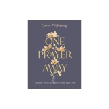 One Prayer Away: Healing Words to Speak Over Your Day (90 Devotions for Women)