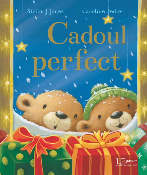 Cadoul Perfect, Caroline Pedler, Stella J. Jones - Editura Univers Enciclopedic