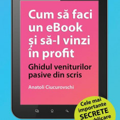 Cum să faci un eBook și să-l vinzi în profit - Paperback brosat - Anatoli Ciucurovschi - Publebook