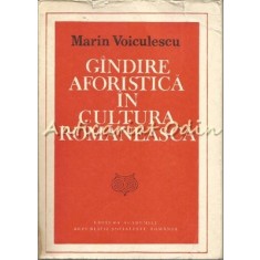 Gandirea Aforistica In Cultura Romaneasca - Marin Voiculescu