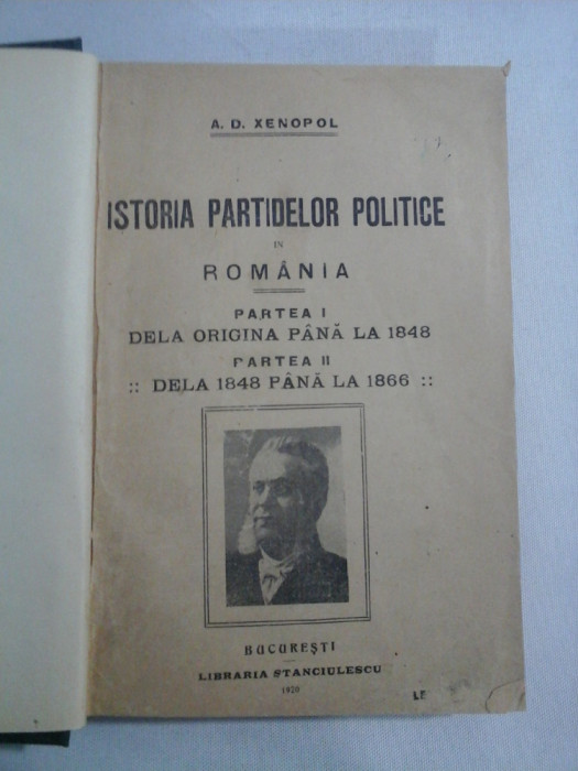 ISTORIA PARTIDELOR POLITICE IN ROMANIA : Partea I Dela origina pana la 1848; Partea II dela 1848 pana la 1866 - A. D. XENOPOL - Bucur