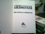 AMERICAN STEAM LOCOMOTIVES - PAUL NORTH (CARTE IN LIMBA ENGLEZA)