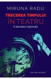 Trecerea timpului in teatru. O abordare regizorala - Miruna Radu